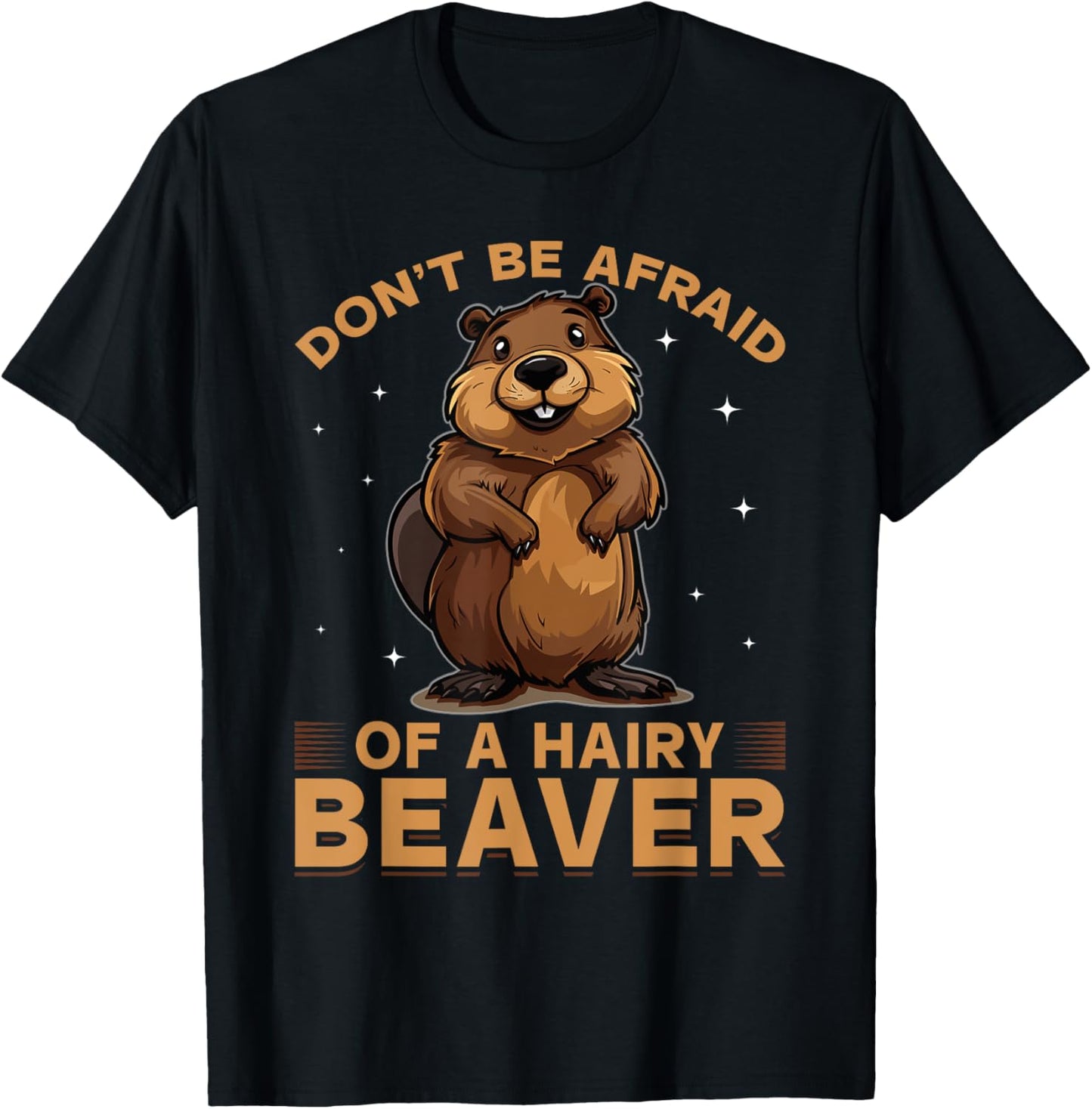 Funny Beaver Animal Don't be afraid of a hairy beaver T-Shirt - T-Shirt | Black