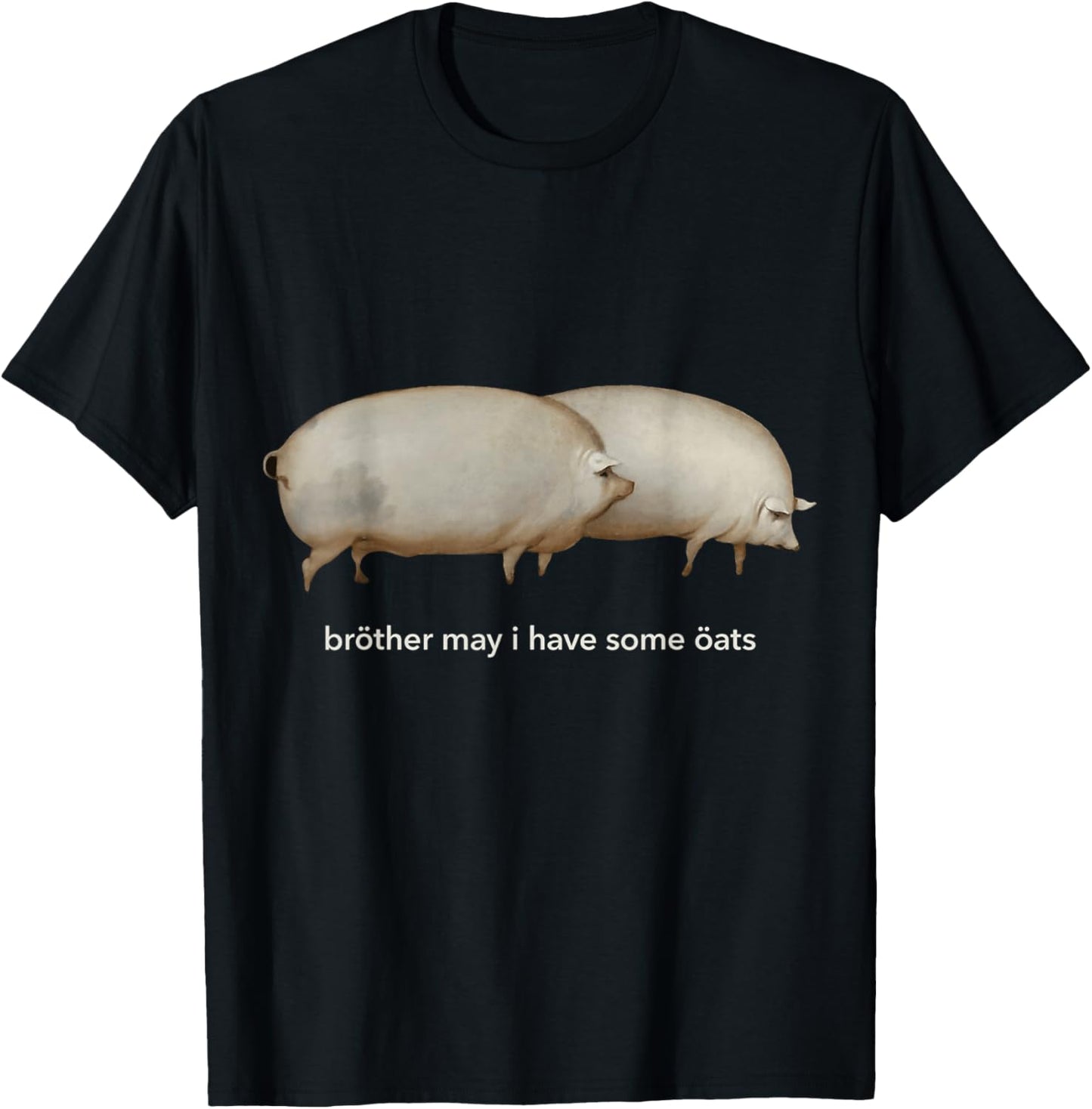 Brother May I Have Some Oats T-Shirt - T-Shirt | Black