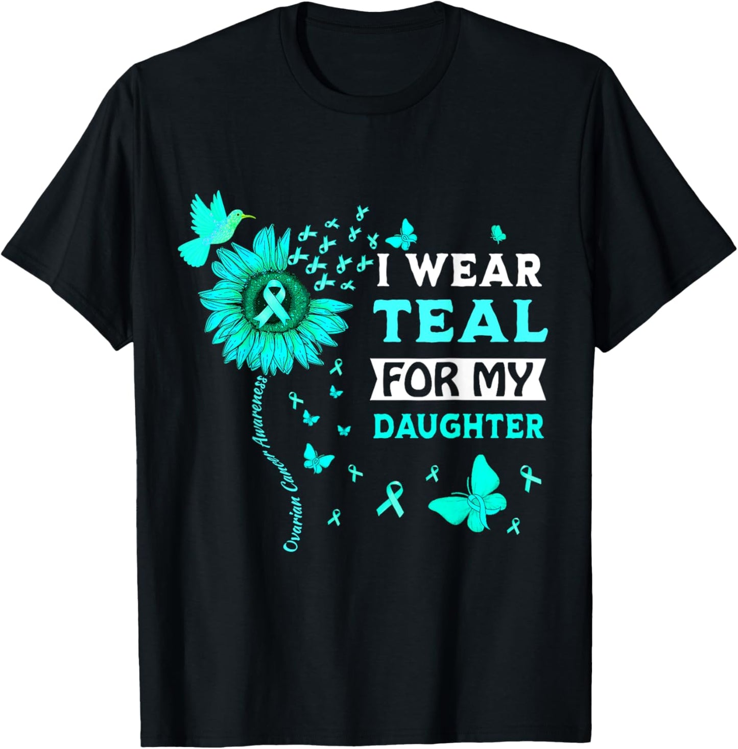 I Wear Teal For My Daughter Ovarian Cancer Awareness T-Shirt - T-Shirt | Black