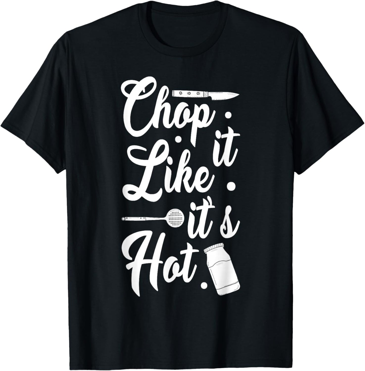 Chop It Like It's Hot Culinary Humor T-Shirt - T-Shirt | Black