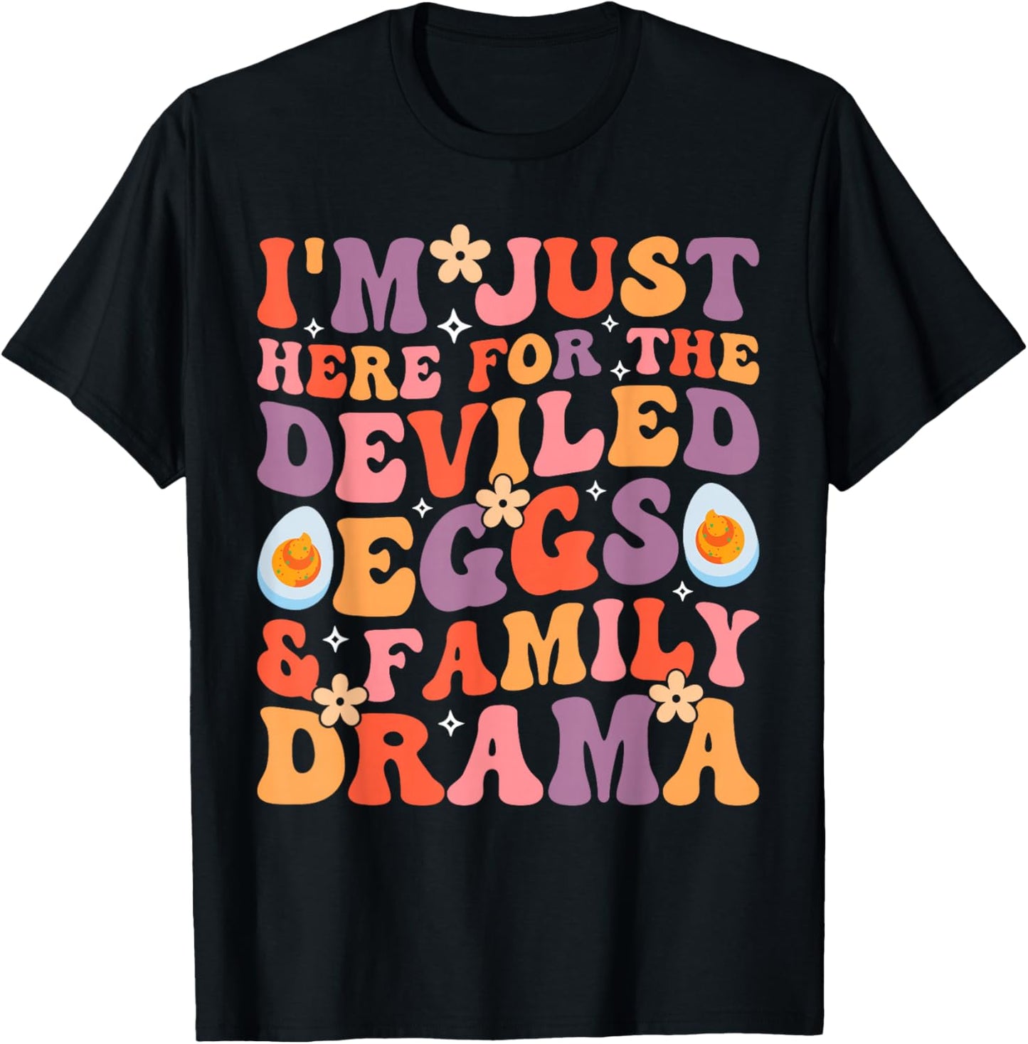 Thanksgiving I'm Just Here for The Deviled Eggs Family Drama T-Shirt - T-Shirt | Black