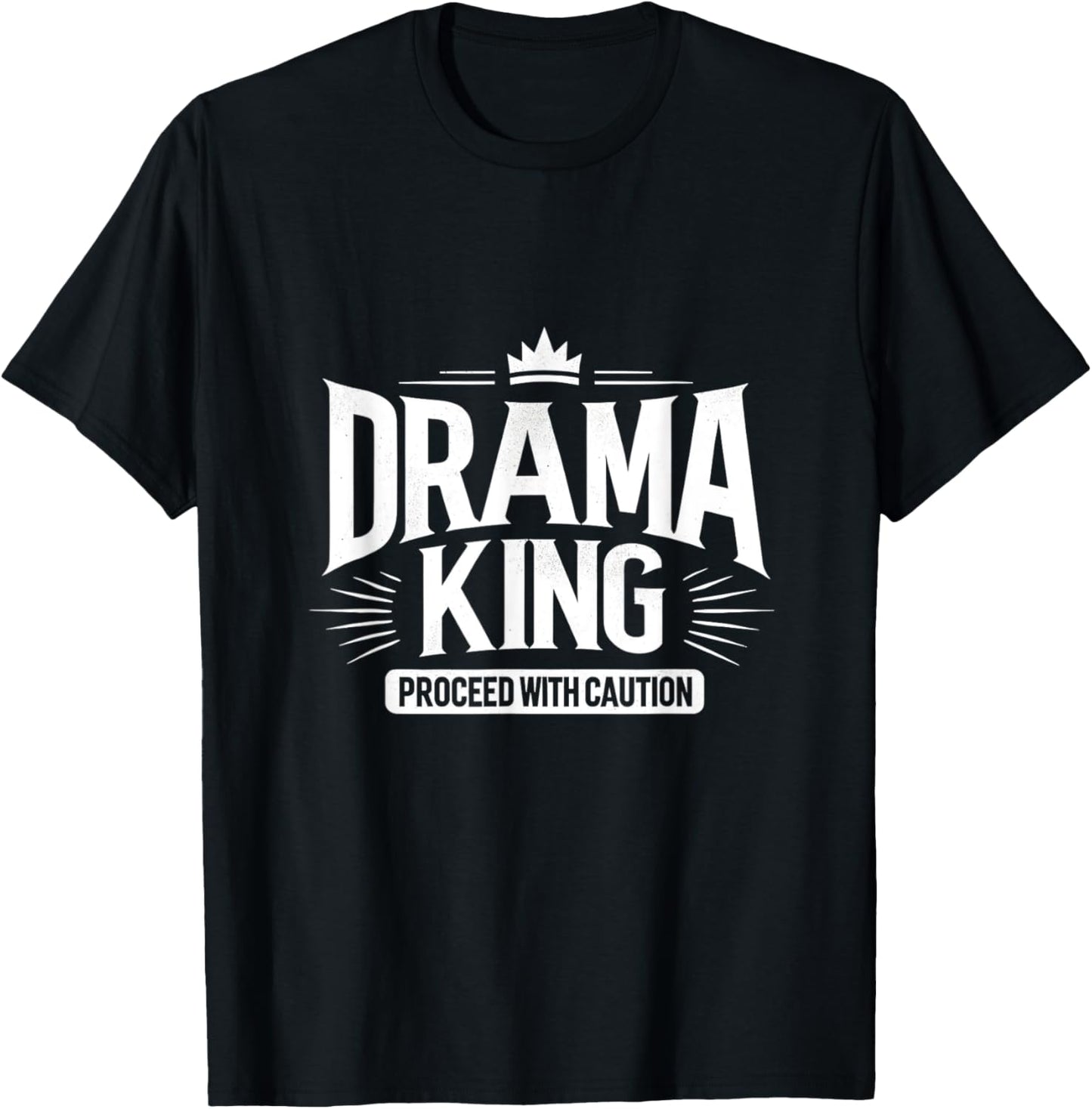 Drama King Proceed With Caution T-Shirt - T-Shirt | Black