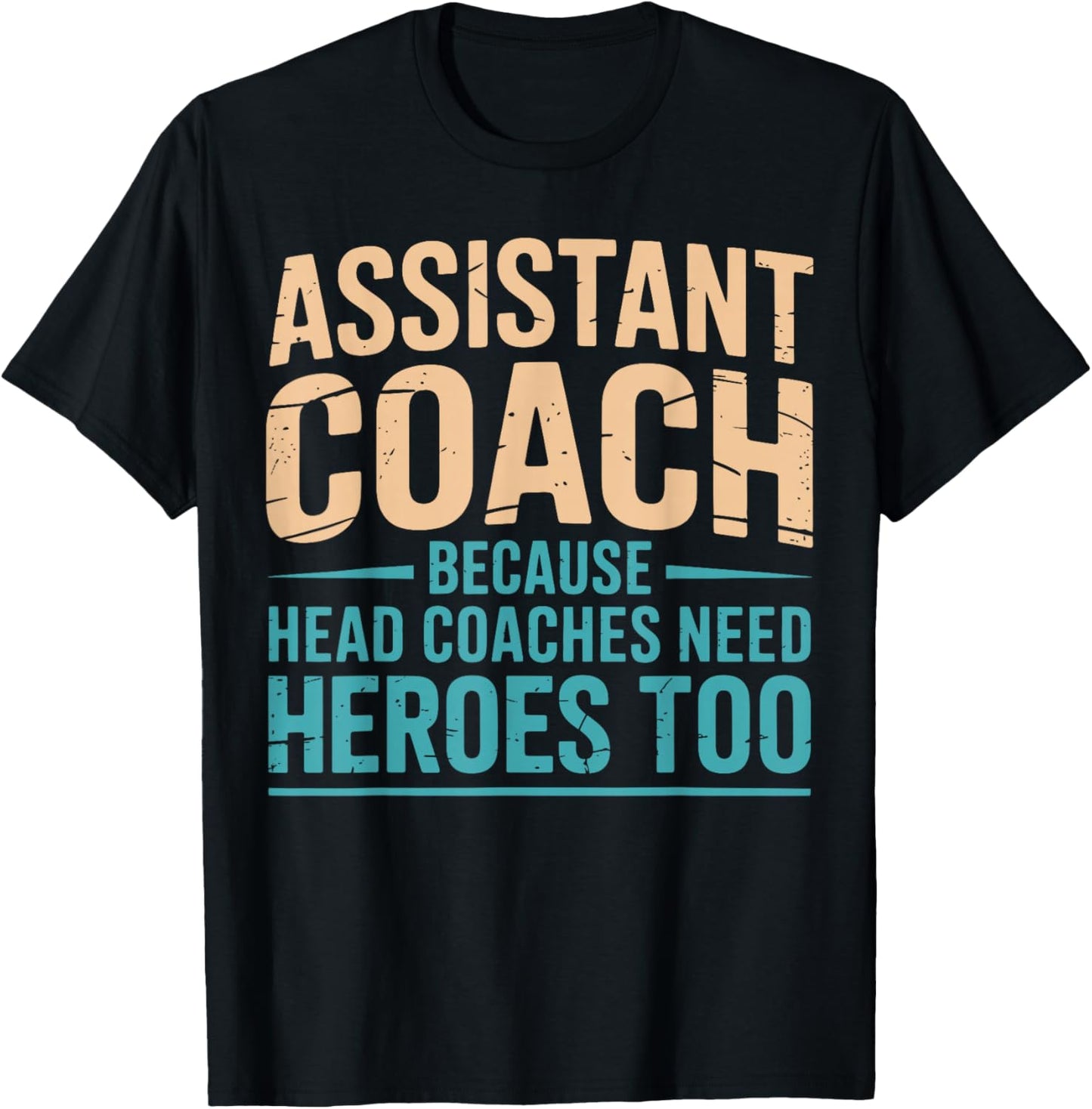 Assistant Coach Because Head Coaches Need Heroes Too Funny T-Shirt - T-Shirt | Black