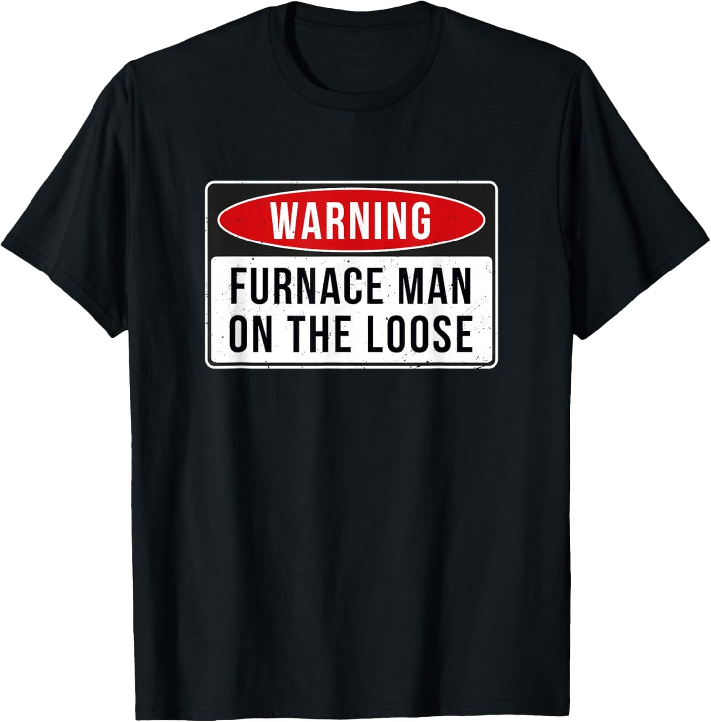 Warning Sign - Furnace Man On The Loose Funny Job Quote T-Shirt - T-Shirt | Black
