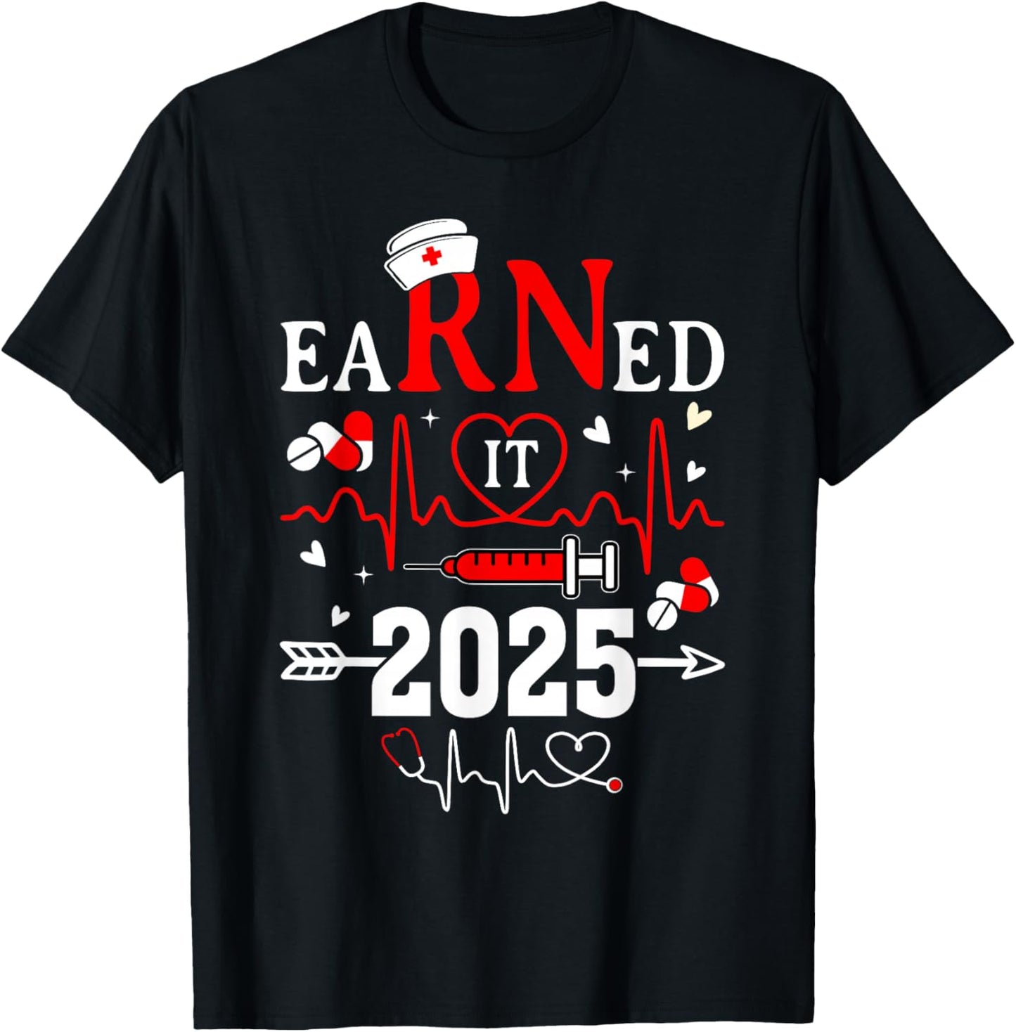 Earned it 2025 For Nurse Graduation or RN LPN Class of 2025 T-Shirt - T-Shirt | Black
