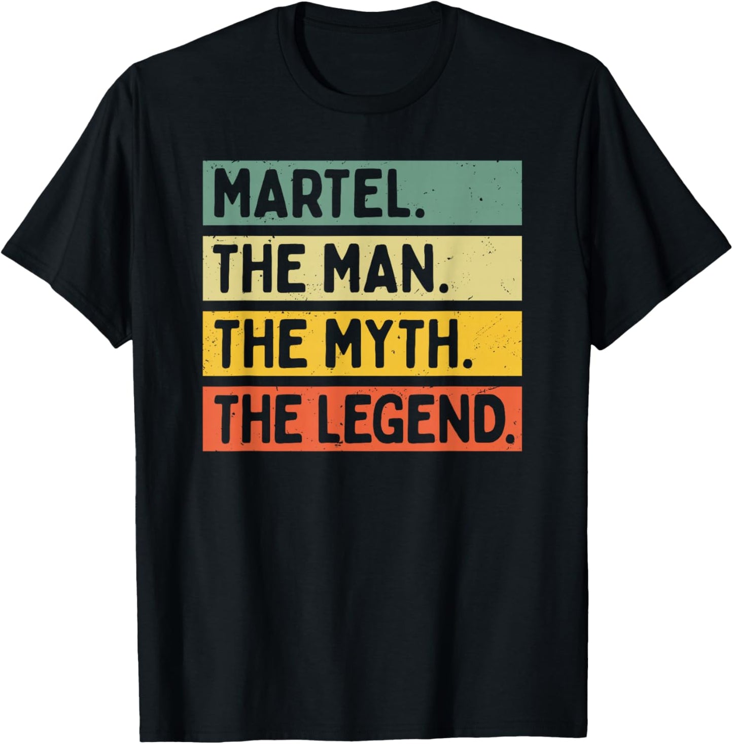 Martel The Man The Myth The Legend Citation personnalisée Amusante T-Shirt - T-Shirt | Black
