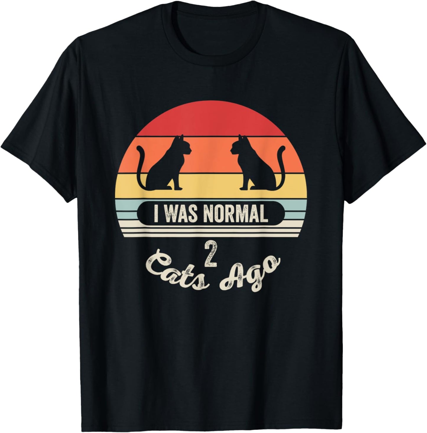 I Was Normal 2 Cats Ago Funny Cat Quote Men Women Kids T-Shirt - T-Shirt | Black