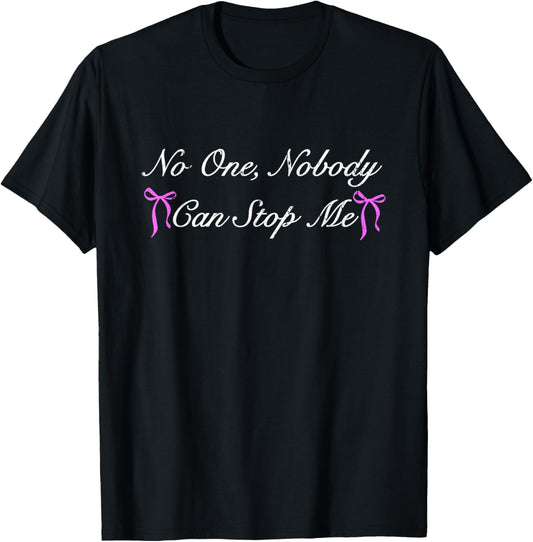 No One Nobody Can Stop Me, Funny Meme T-Shirt - T-Shirt | Black