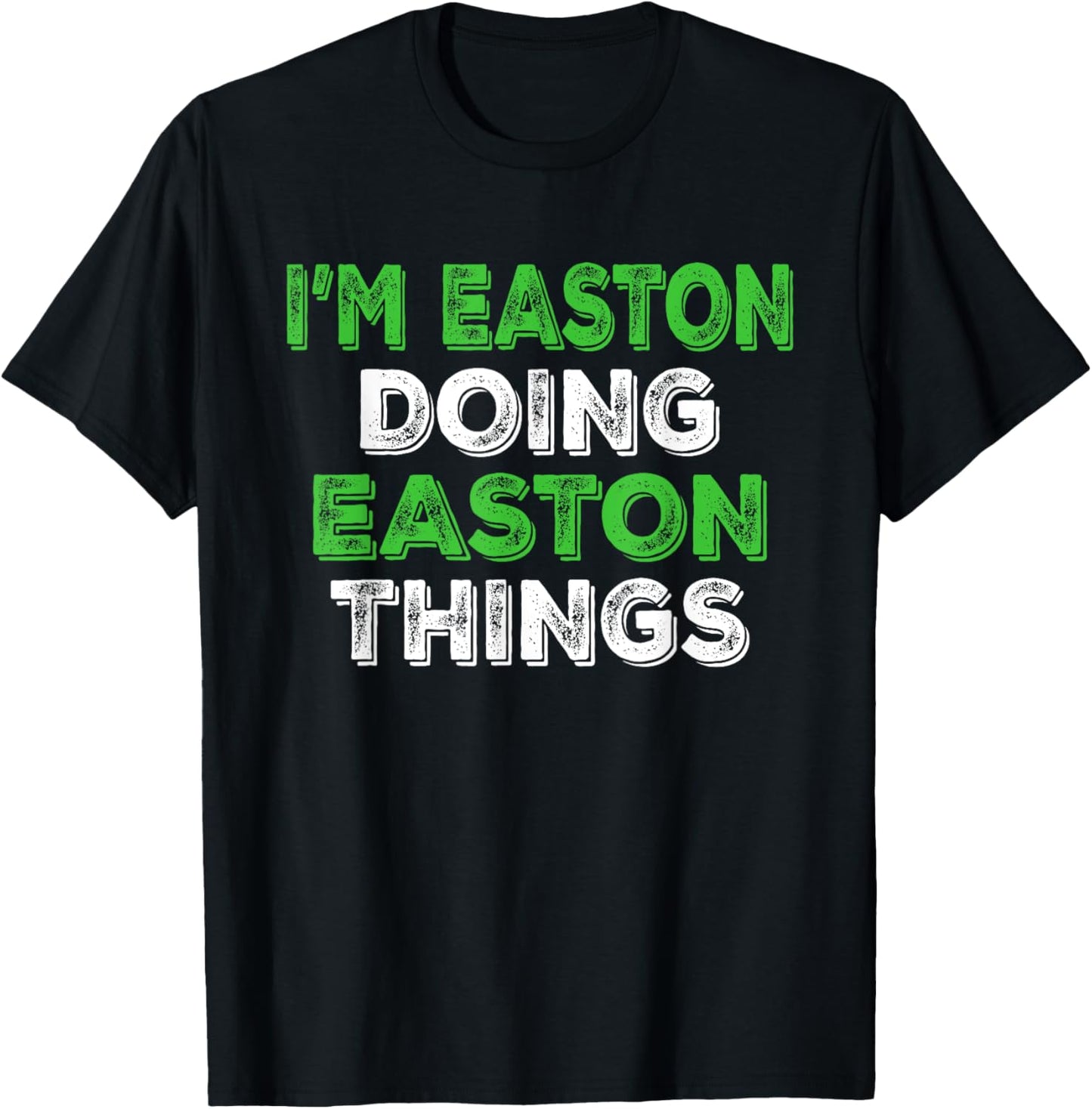I'm Easton Doing Easton Things Funny Personalized First Name T-Shirt - T-Shirt | Black