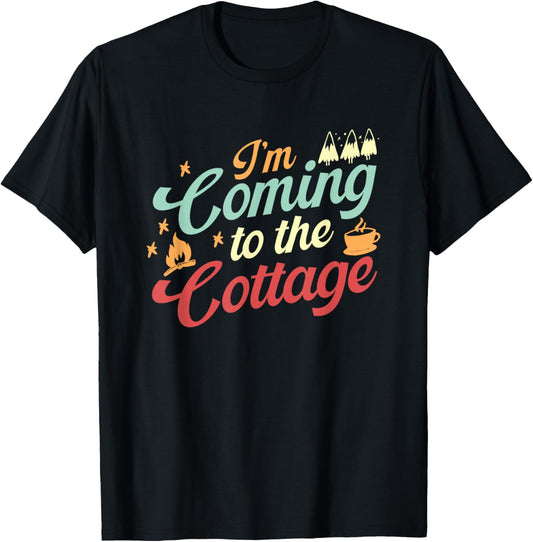 Outdoor Adventure Vintage I'm Coming to The Cottage T-Shirt - T-Shirt | Black