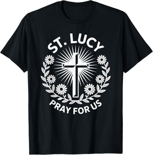 St. Lucy Pray for Us Catholic Saint Patronage Prayer T-Shirt - T-Shirt | Black