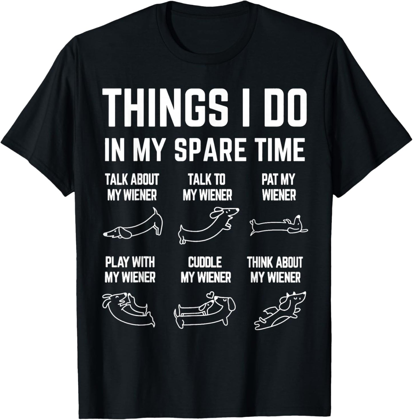 Things I Do in My Spare Time Wiener Dachshund Dog Lover T-Shirt - T-Shirt | Black
