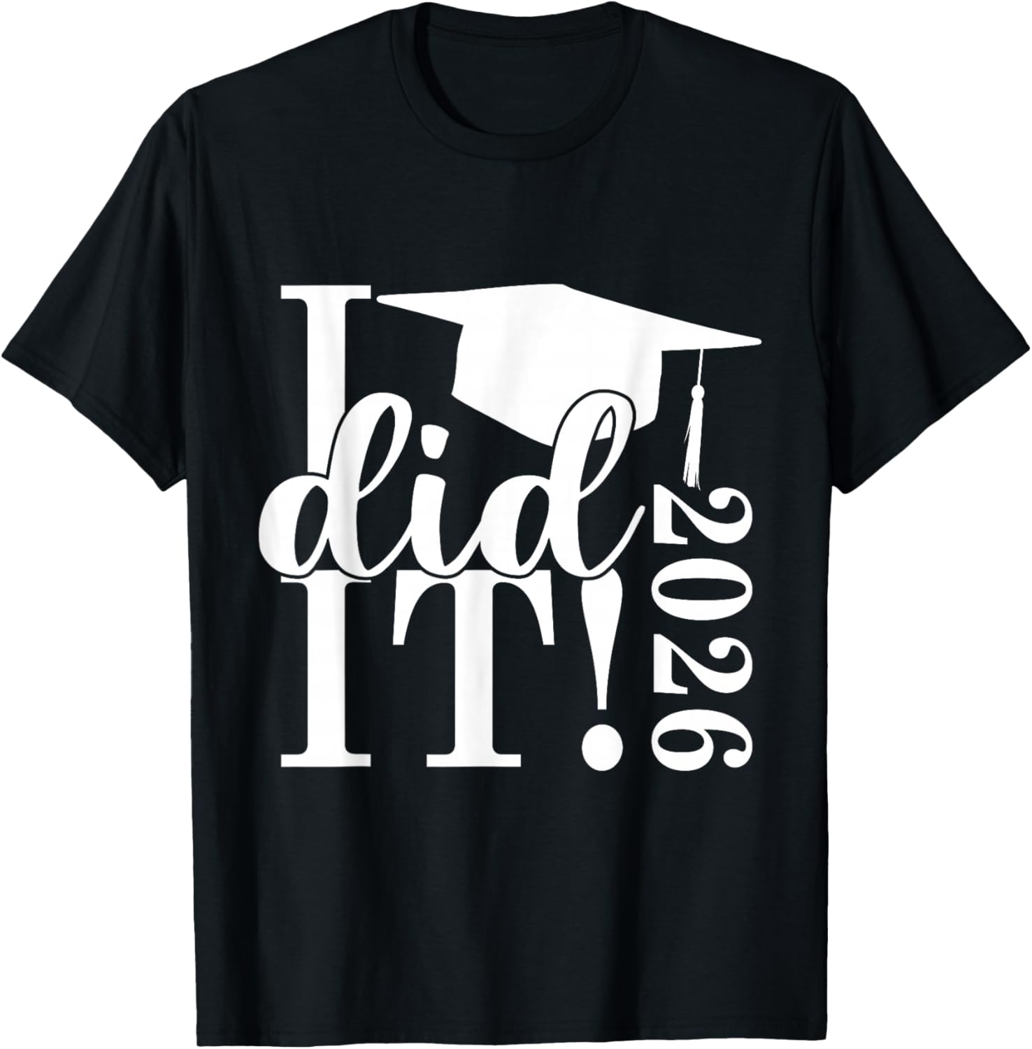 I Did It Graduation 2026 Graduate Class of 2025 Senior 26 T-Shirt - T-Shirt | Black