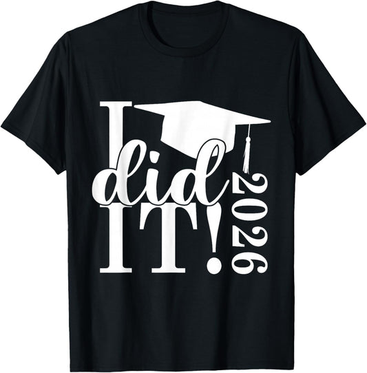 I Did It Graduation 2026 Graduate Class of 2025 Senior 26 T-Shirt - T-Shirt | Black