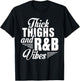 Thick Thighs And R&B Vibes Hip Hop T-Shirt - T-Shirt | Black