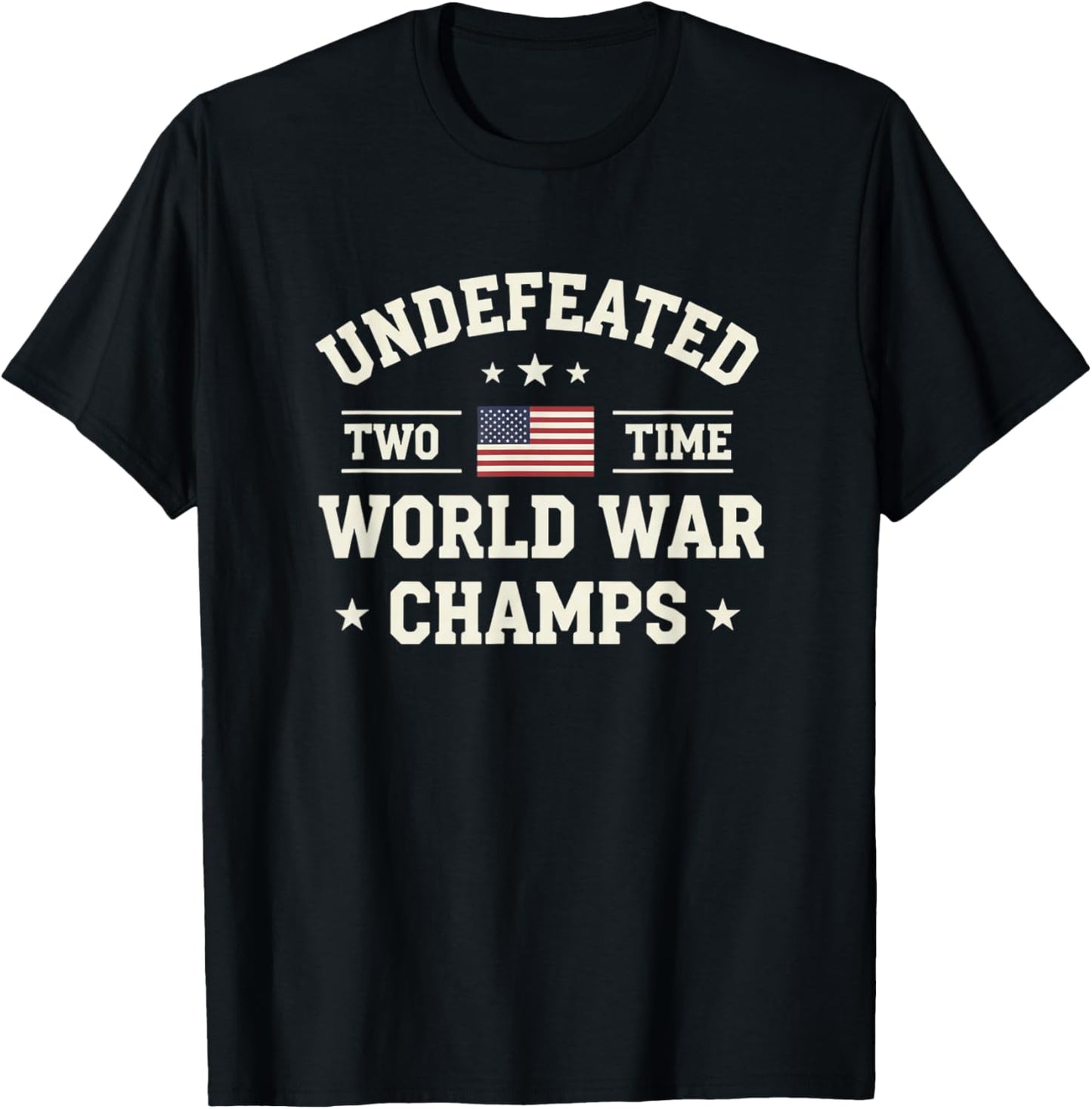 Undefeated Two Time World War Champs Patriotic US Flag T-Shirt - T-Shirt | Black