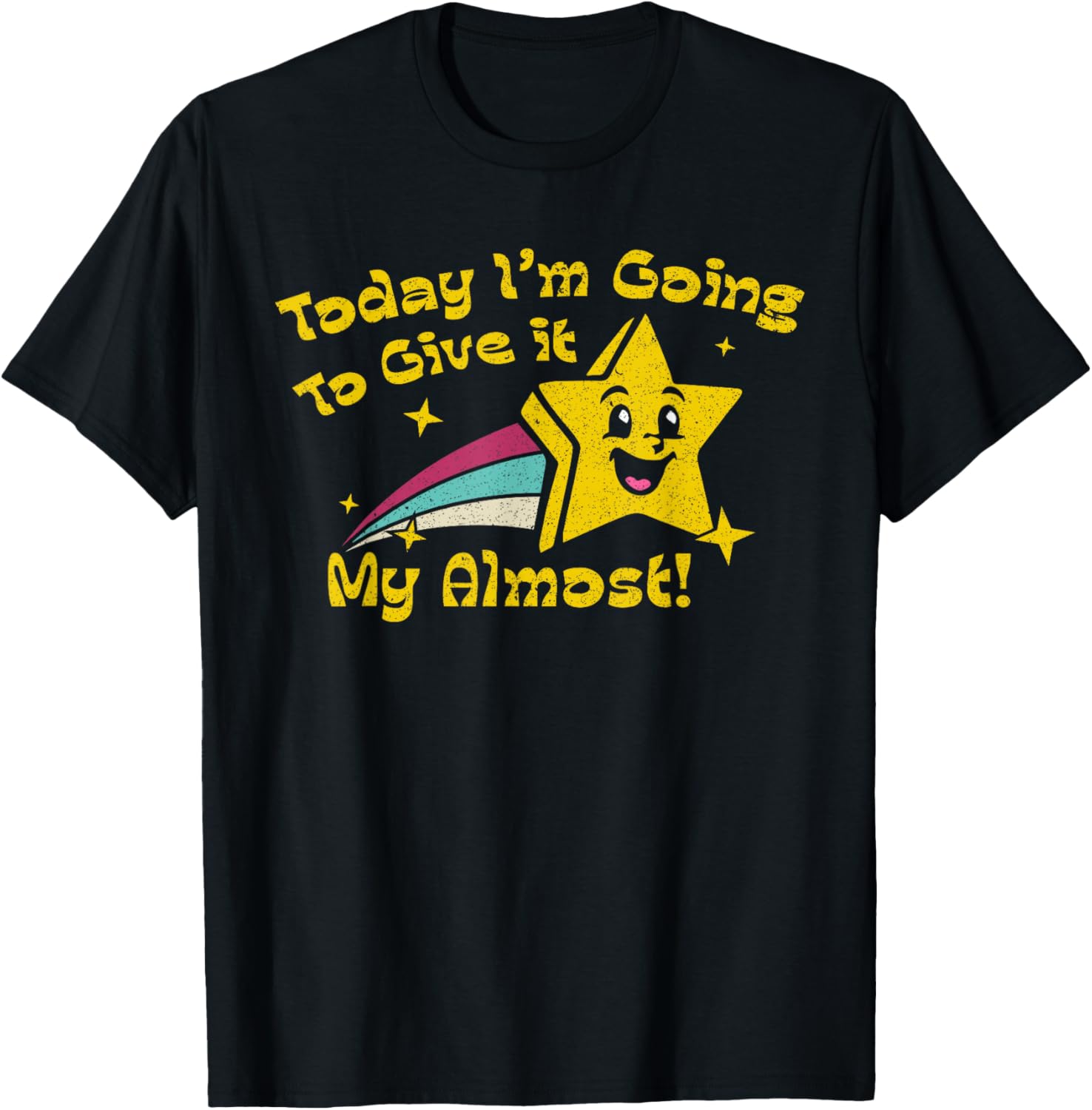 Today Im Going to Give It My Almost Sarcastic Graphic T-Shirt - T-Shirt | Black