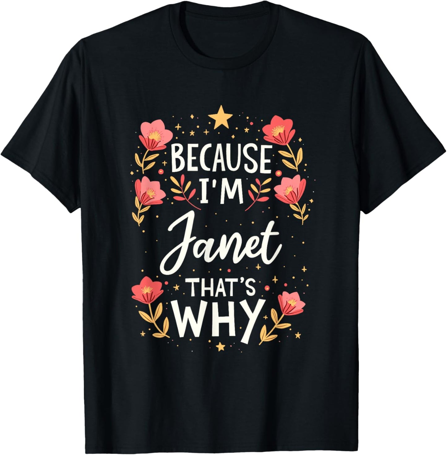 Women Because I'm Janet That's Why Woman Name T-Shirt - T-Shirt | Black
