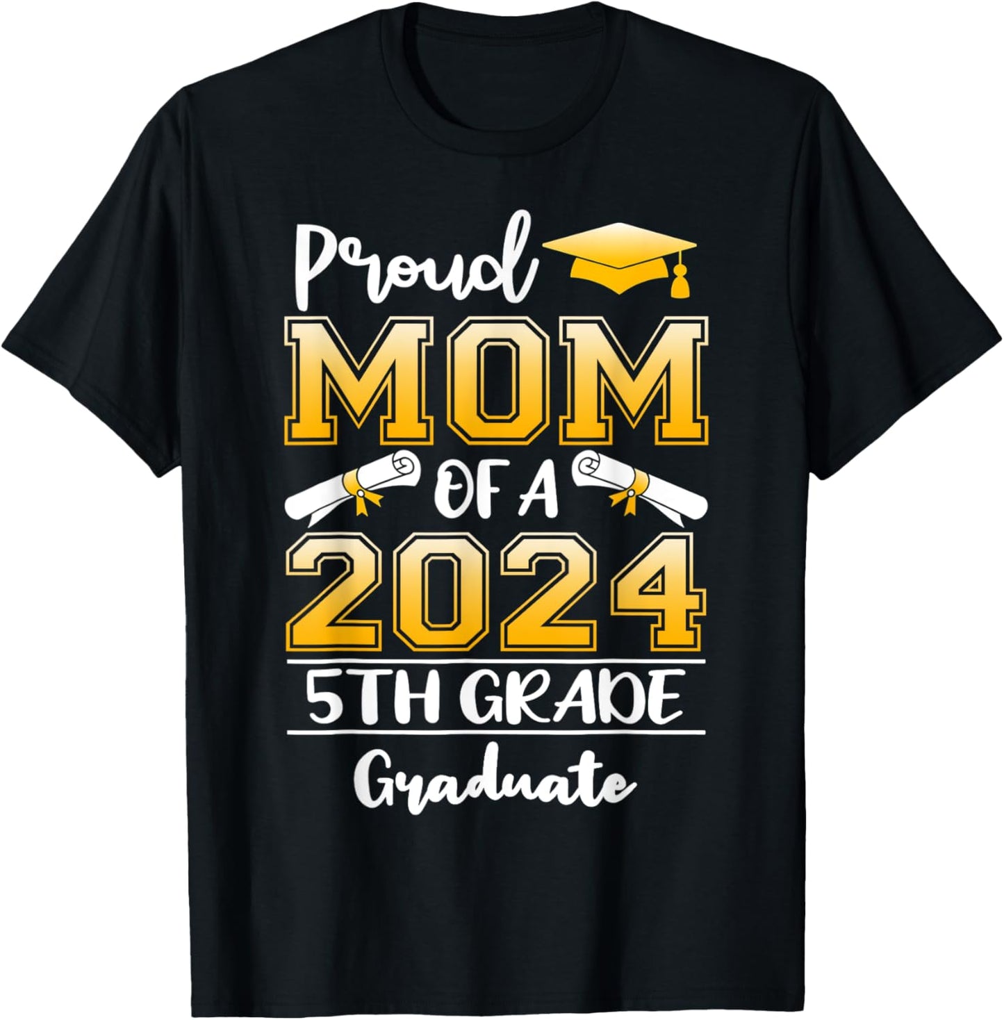 Proud Mom Of A 2024 5th Grade Graduate Graduation T-Shirt - T-Shirt | Black