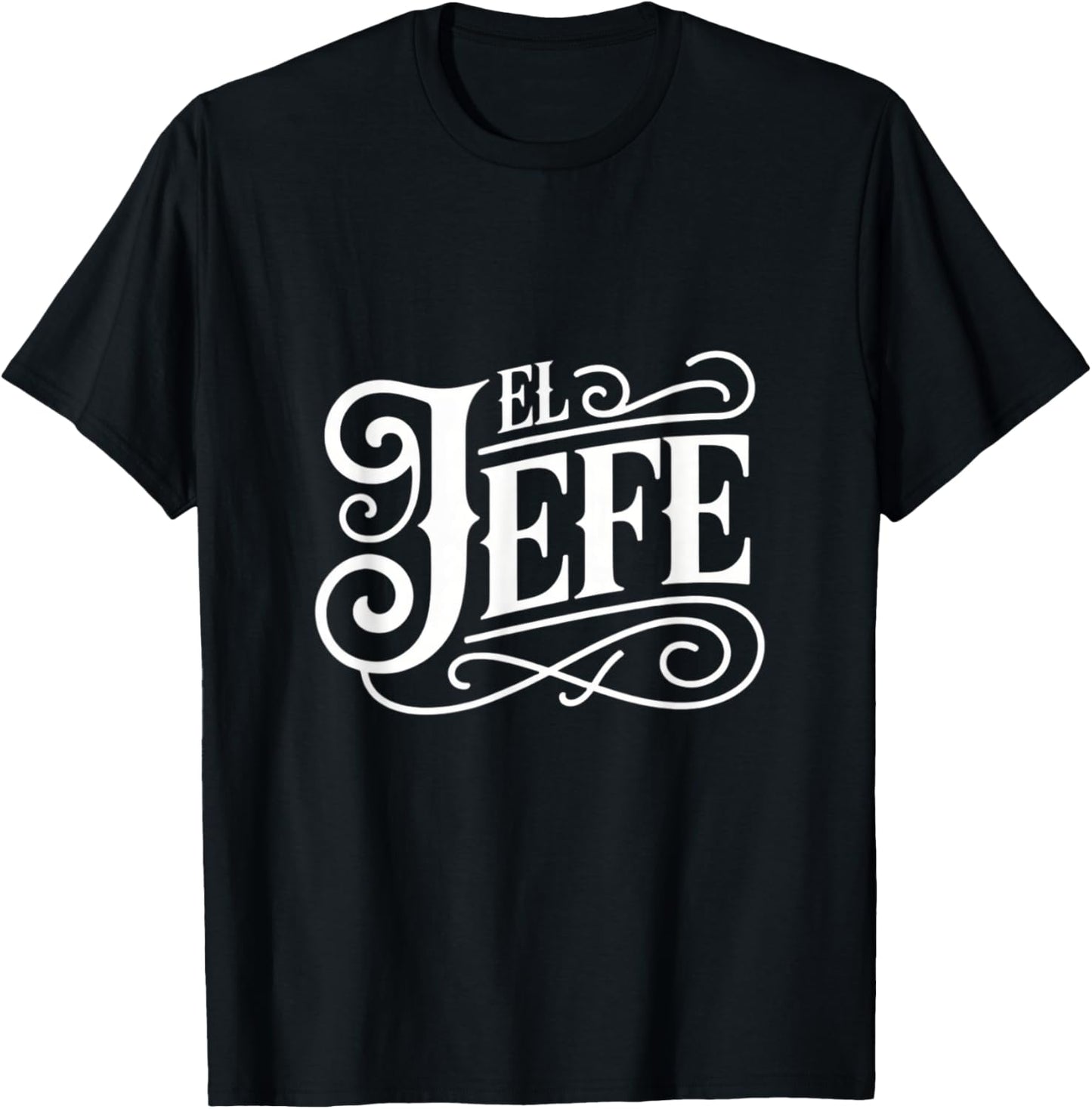 El Jefe Boss Leadership Authority Style T-Shirt - T-Shirt | Black