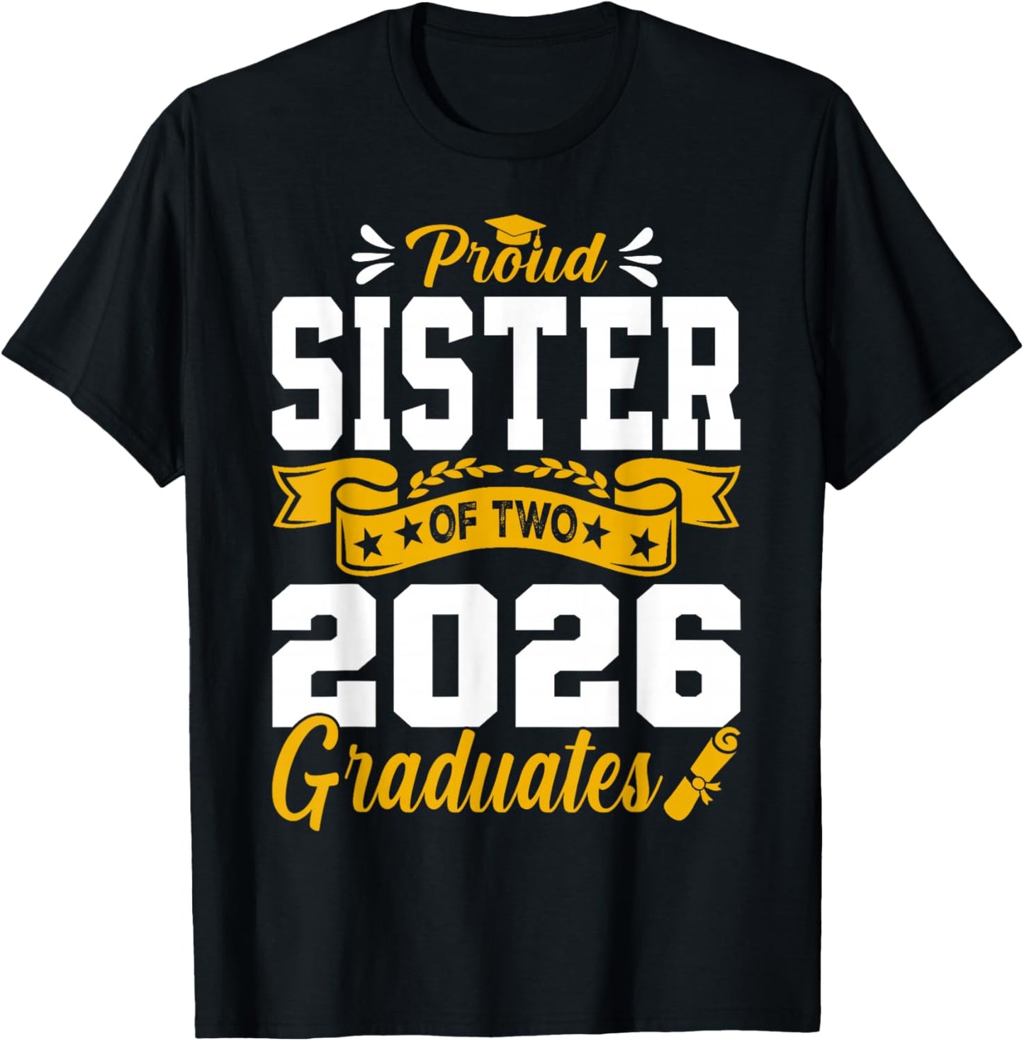 Proud Sister of Two 2026 Graduates Class Graduation T-Shirt - T-Shirt | Black