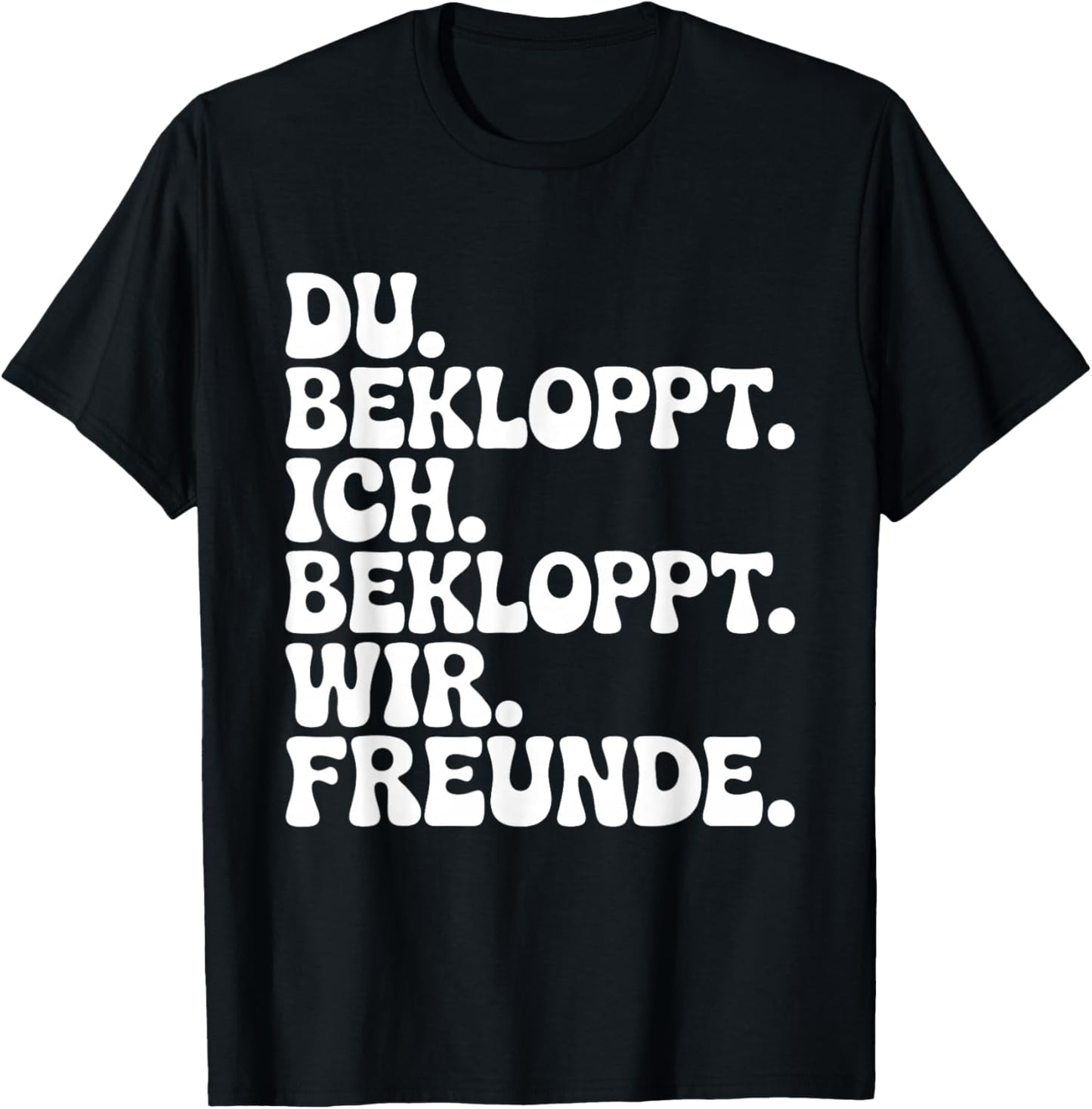 Du Bekloppt Ich Bekloppt Wir Freunde T-Shirt - T-Shirt | Black