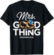 Mrs. Good Thing Inspirational Quote T-Shirt - T-Shirt | Black