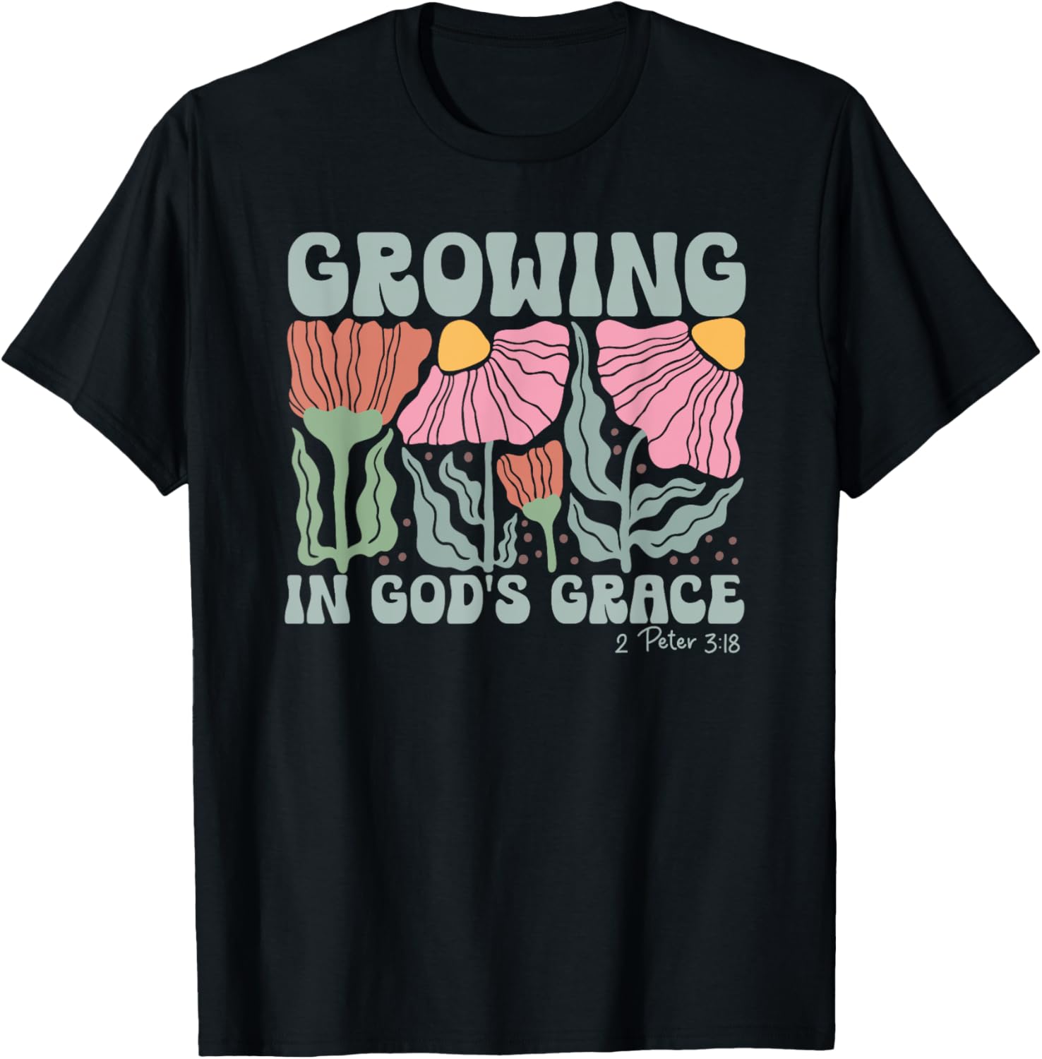 Growing In God's Grace 2 Peter 3:18 Bible Verse Gift T-Shirt - T-Shirt | Black