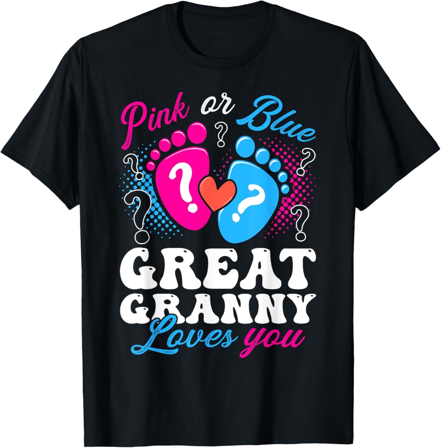 Pink or Blue Great Granny Love You Baby Gender Reveal T-Shirt - T-Shirt | Black
