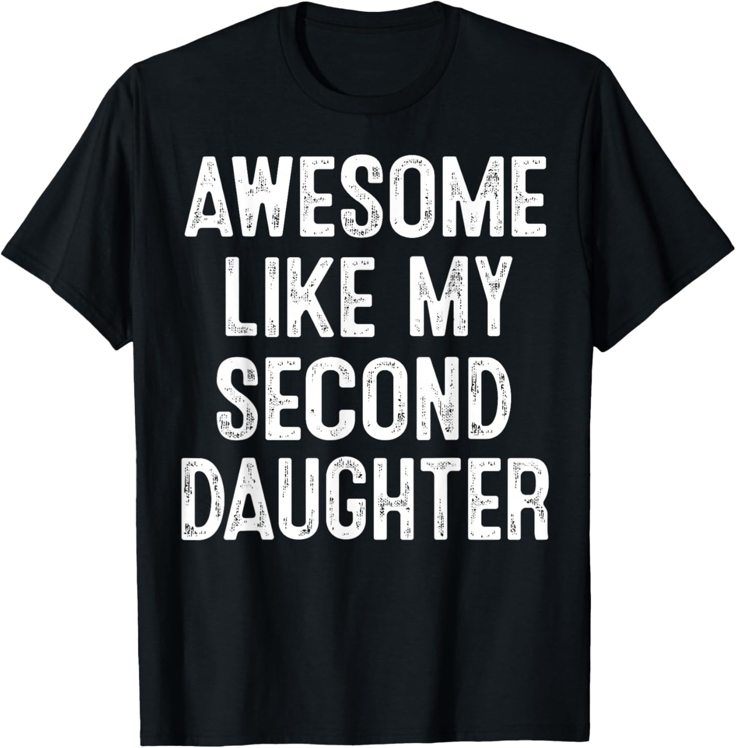 Awesome Like My Second Daughter Funny Family Quote T-Shirt - T-Shirt | Black