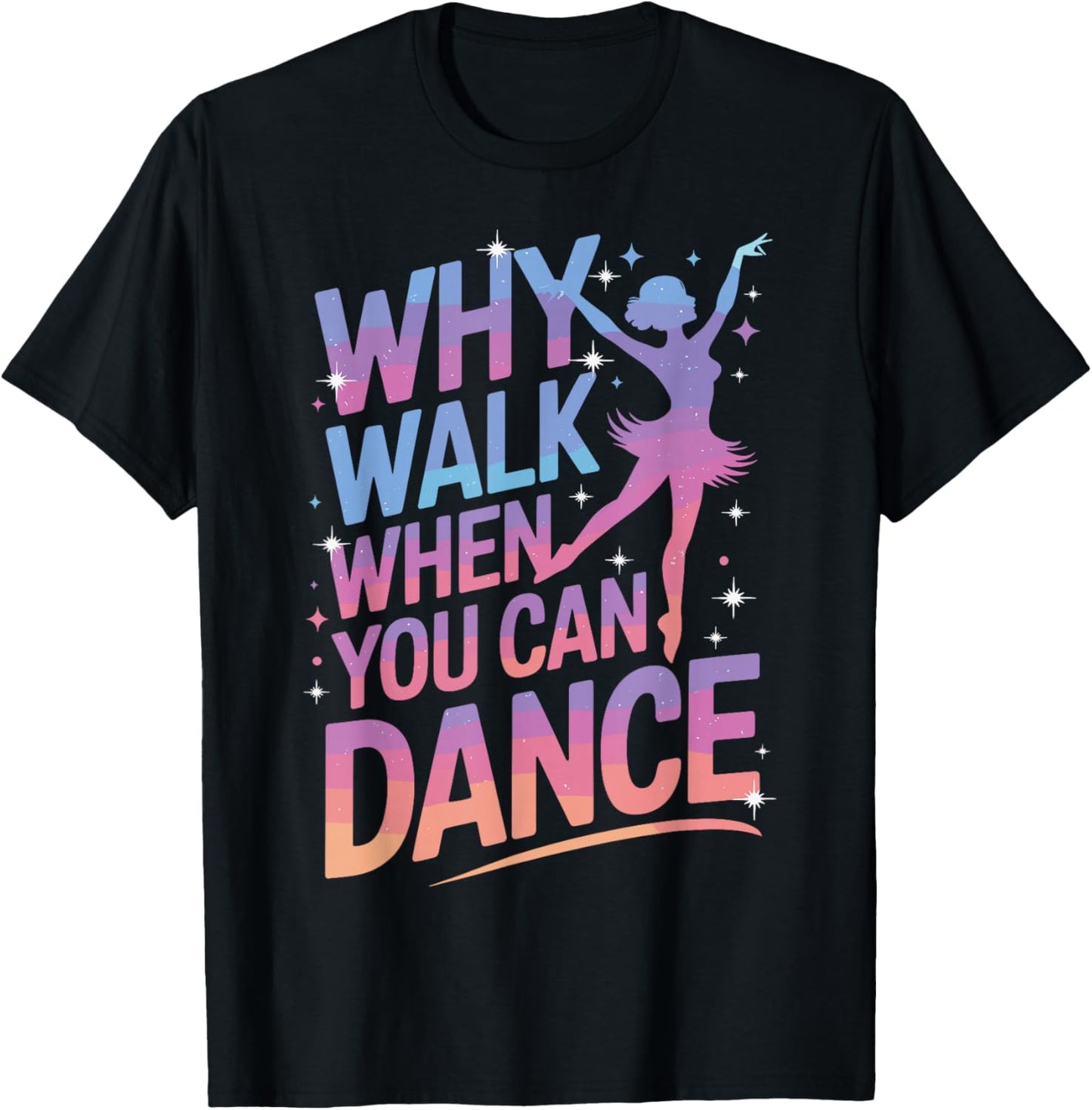 Why Walk When You Can Dance Funny Dancing T-Shirt - T-Shirt | Black