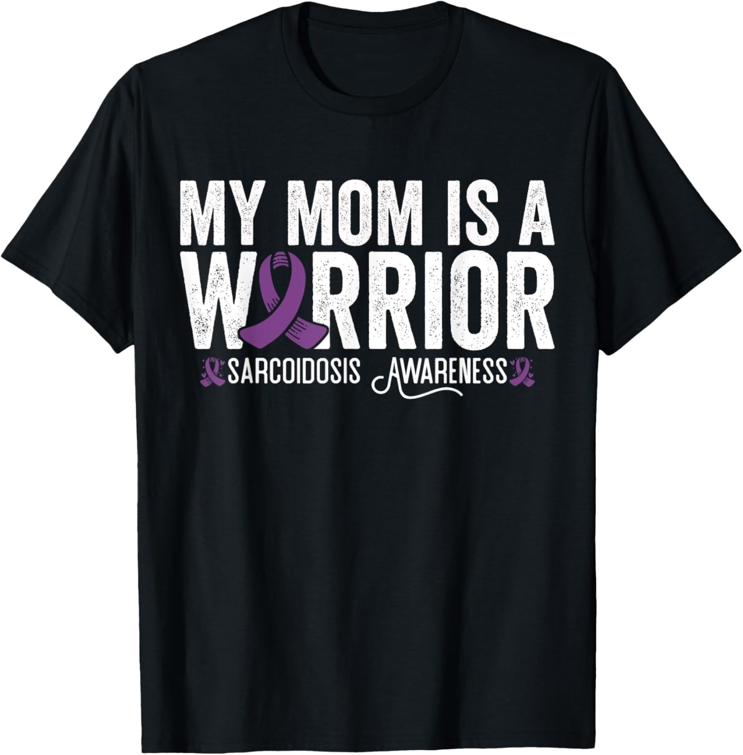 My Mom Is A Warrior Purple Ribbon Sarcoidosis Awareness T-Shirt - T-Shirt | Black