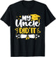 My Uncle Did It Graduation Proud Toddler Kids Graduate T-Shirt - T-Shirt | Black