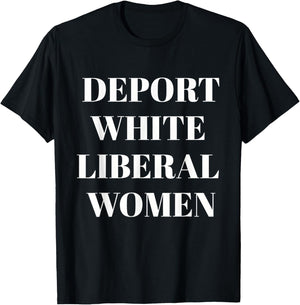 Deport White Liberal Women T-Shirt - T-Shirt | Black
