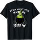 Halloween Witches Look What You Made Me Brew Scary Halloween T-Shirt - T-Shirt | Black