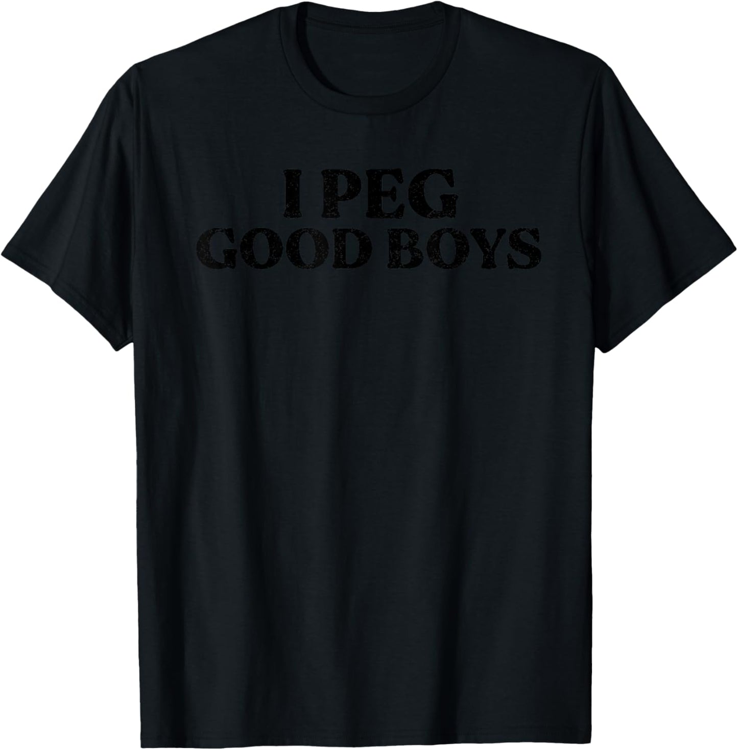 I Peg Good Boys Funny Saying Men Women T-Shirt - T-Shirt | Black