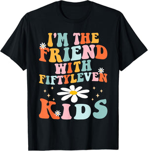 Funny I'm The Friend With Fiftyleven Kids Women Sarcastic T-Shirt - T-Shirt | Black