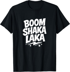 Boom Shaka Laka T-Shirt - T-Shirt | Black