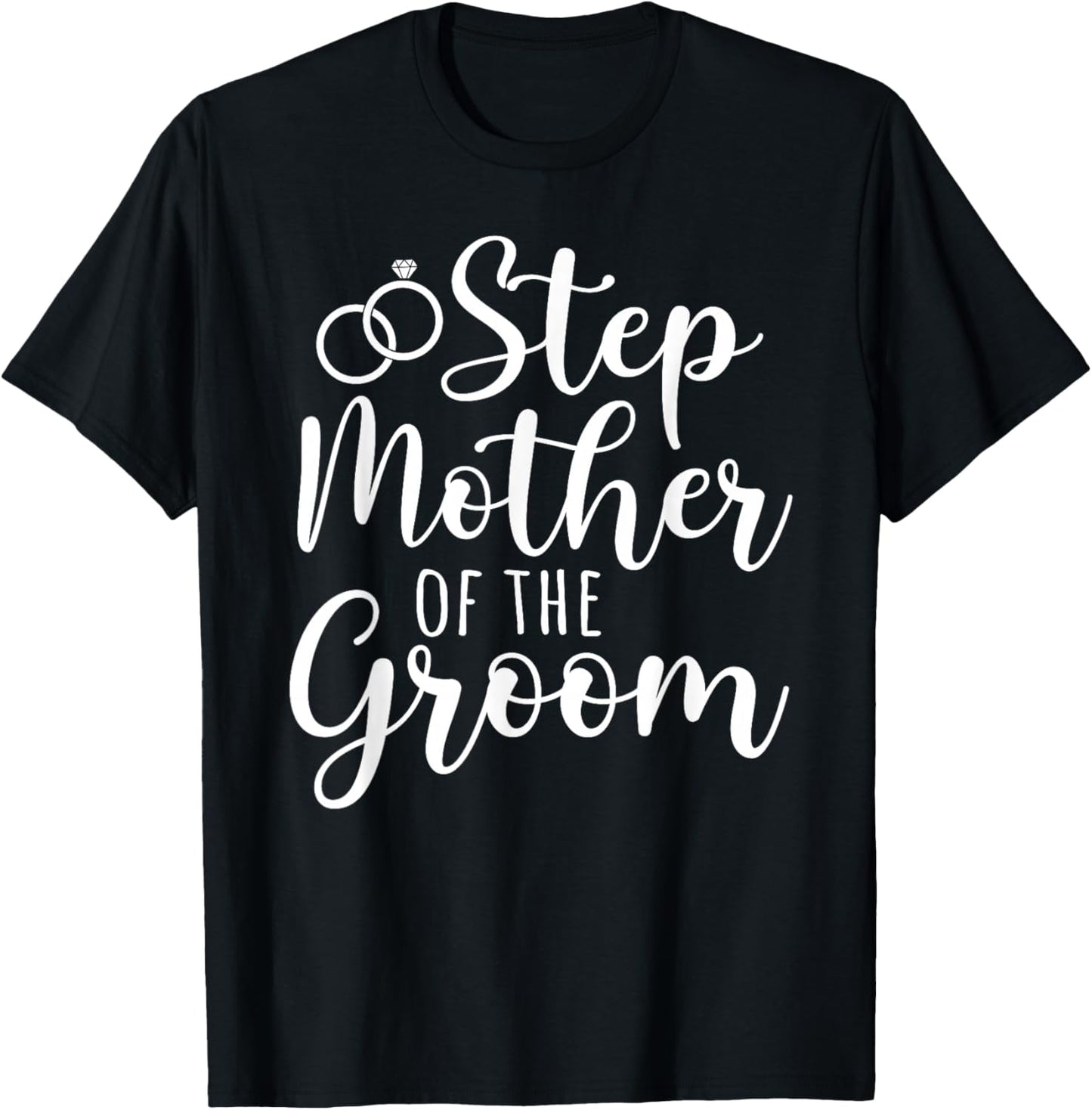 Step Mother of The Groom Stepmom Groom's Step-Mom T-Shirt - T-Shirt | Black