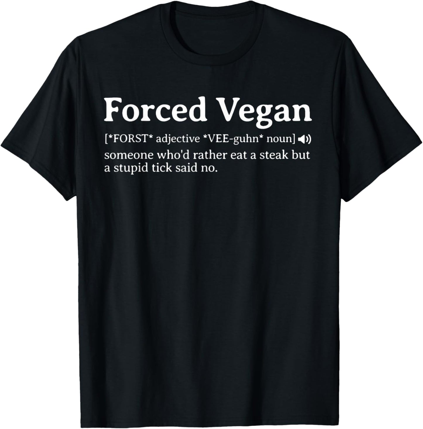 Forced Vegan Someone Who'd Rather Eat A Steak But A Stupid T-Shirt - T-Shirt | Black