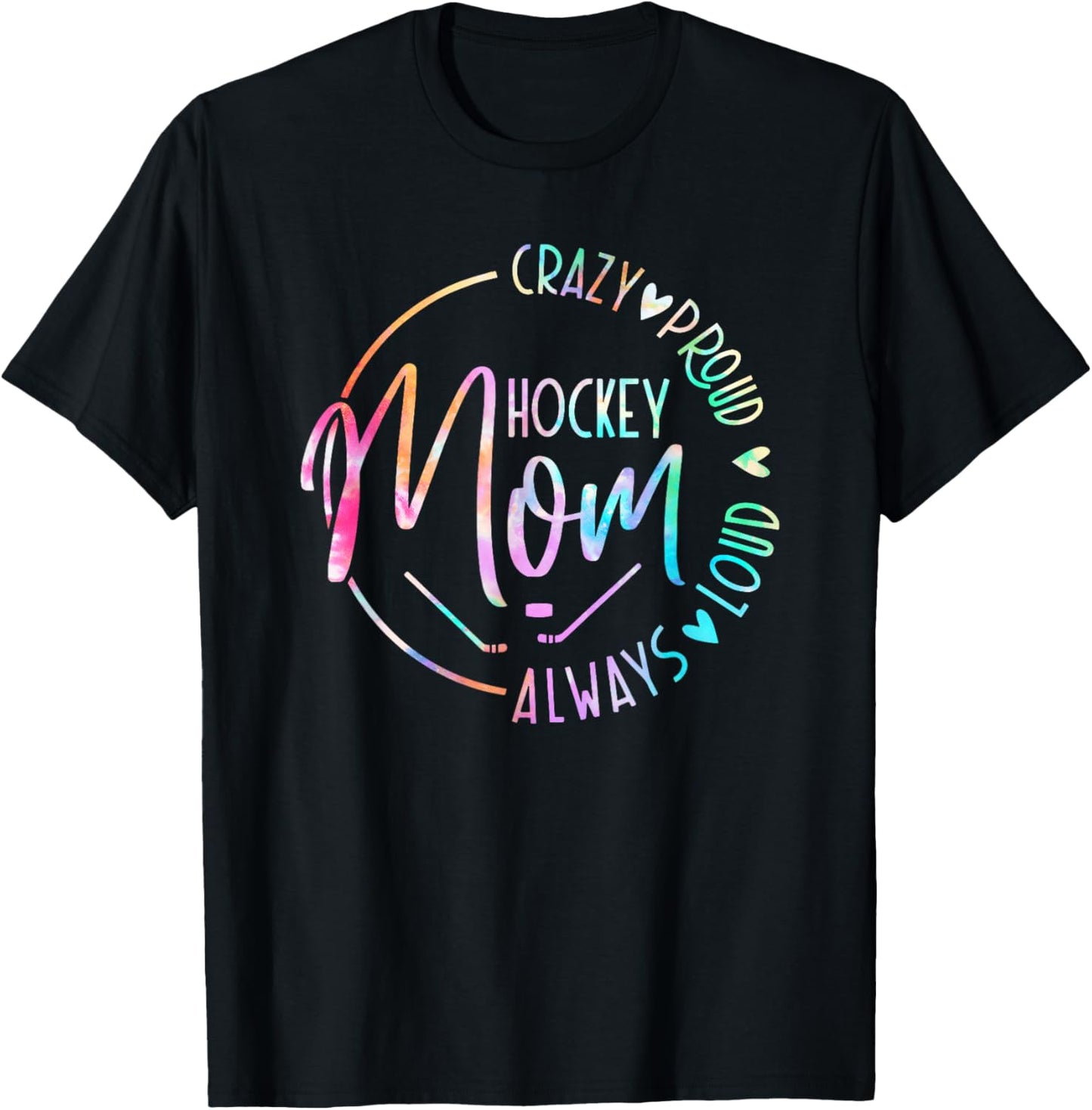 Hockey Mom Crazy Proud Always Loud Tie Dye Mother's Day T-Shirt - T-Shirt | Black