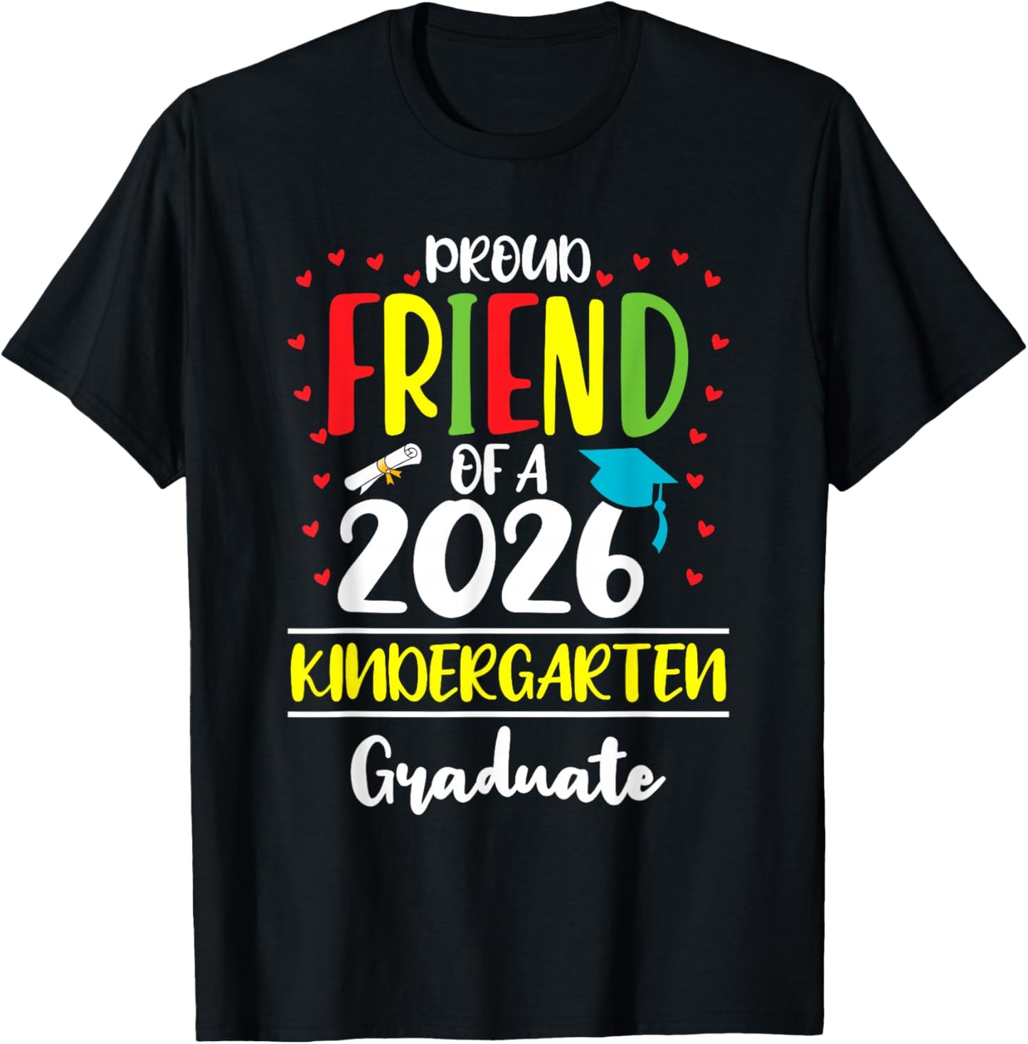 Funny Proud Friend of a Class of 2026 Kindergarten Graduate T-Shirt - T-Shirt | Black