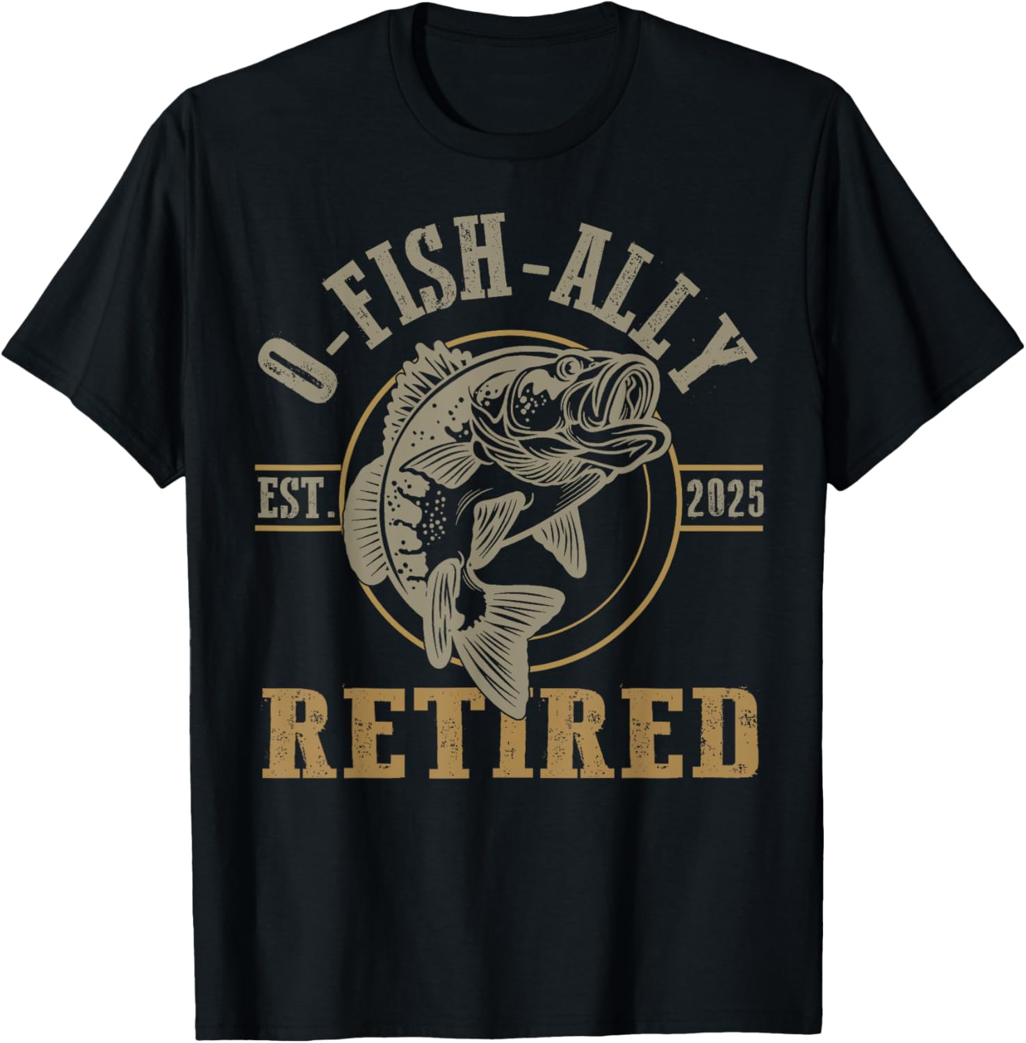 O Fish Ally Retired Since 2025 Fishing Retirement Lovers T-Shirt - T-Shirt | Black