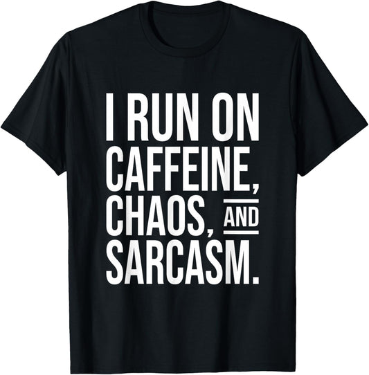 I Run on Caffeine, Chaos, and Sarcasm - Funny Coffee Quote T-Shirt - T-Shirt | Black