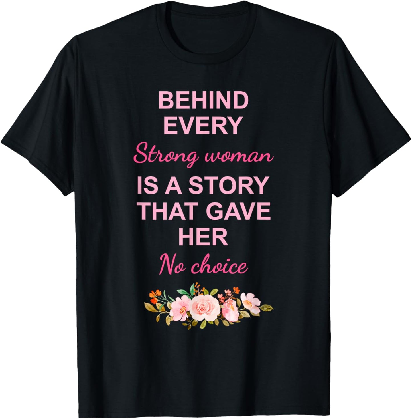 Behind Every Strong Woman Is A Story T-Shirt - T-Shirt | Black