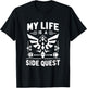 My Life is a Side Quest Funny Gamer Humor T-Shirt - T-Shirt | Black