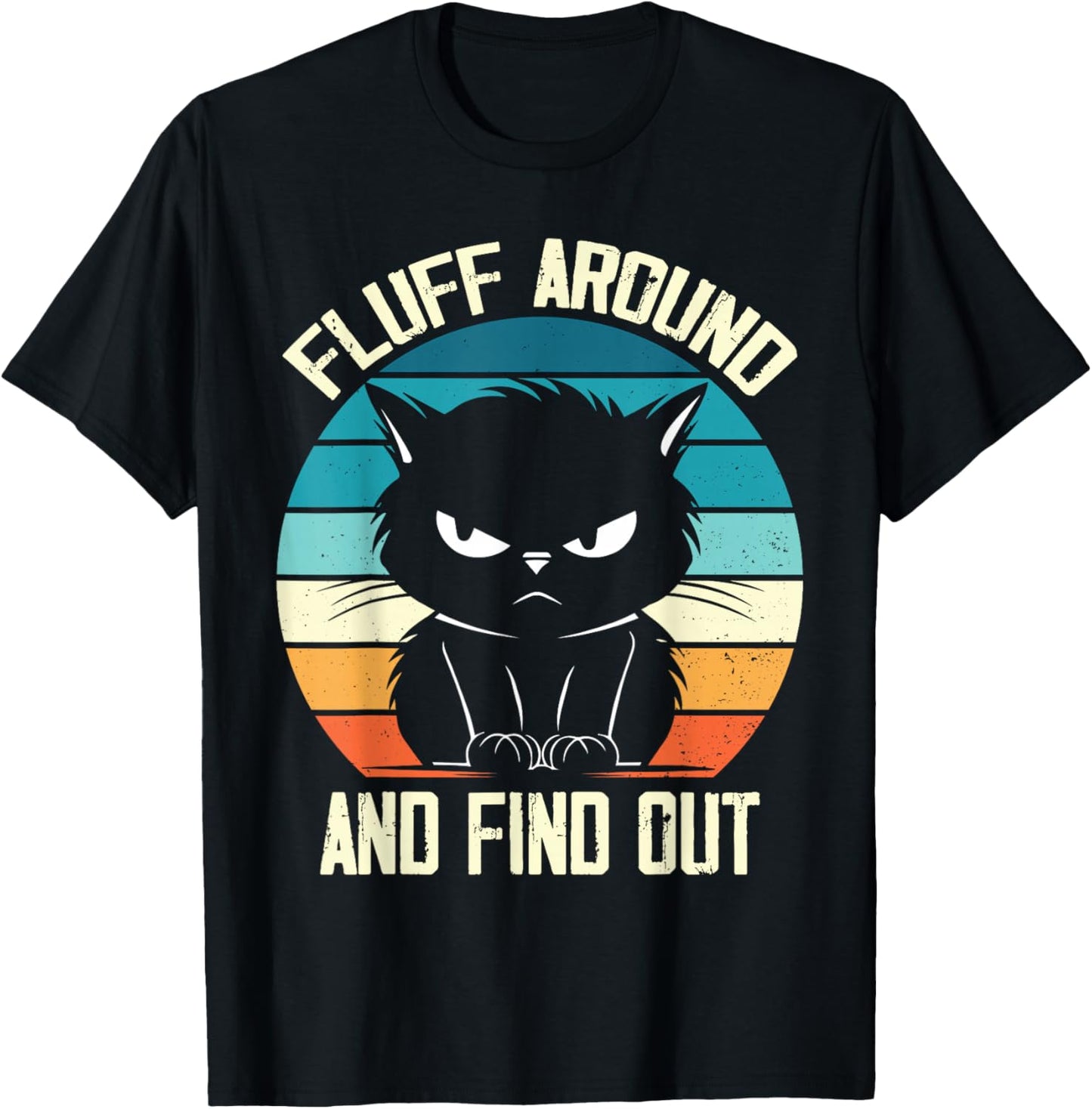Fluff Around & Find Out, Funny Cat Retro Novelty Women T-Shirt - T-Shirt | Black
