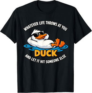 Whatever Life Throws At You Duck and Let It Hit Someone Else T-Shirt - T-Shirt | Black
