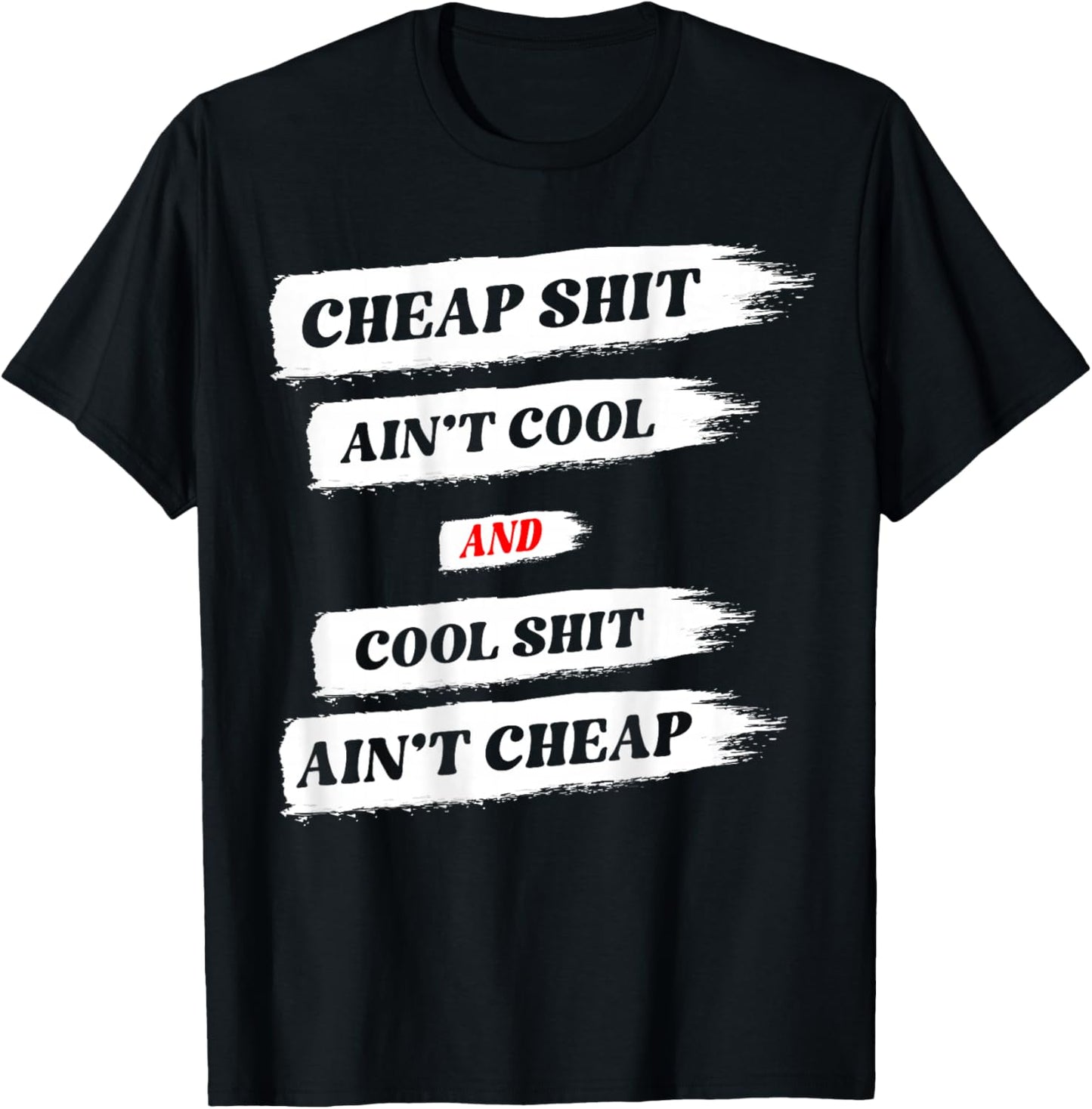 Cheap Shit Ain't Cool and Cool Shit Ain't Cheap ON Back T-Shirt - T-Shirt | Black