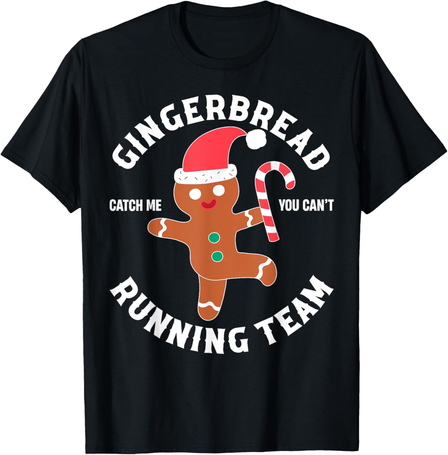 Gingerbread Man Running Team Funny You Can't Catch Me Xmas T-Shirt - T-Shirt | Black